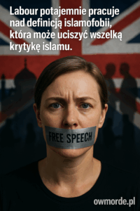 🧨 Czy krytyka islamu w UK stanie się przestępstwem? Labour szykuje cenzurę pod pretekstem walki z islamofobią!